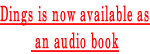 Dings is now available as  an audio book